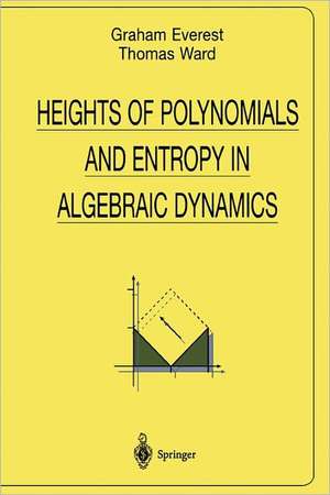 Heights of Polynomials and Entropy in Algebraic Dynamics de Graham Everest