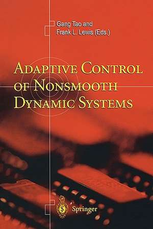 Adaptive Control of Nonsmooth Dynamic Systems de Gang Tao