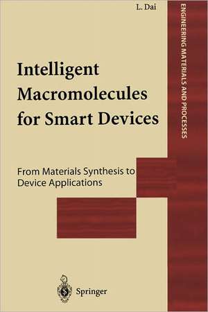 Intelligent Macromolecules for Smart Devices: From Materials Synthesis to Device Applications de Liming Dai