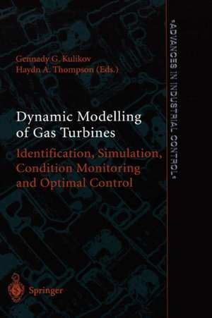 Dynamic Modelling of Gas Turbines: Identification, Simulation, Condition Monitoring and Optimal Control de Gennady G. Kulikov