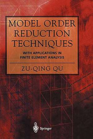 Model Order Reduction Techniques with Applications in Finite Element Analysis de Zu-Qing Qu