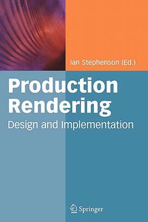 Production Rendering: Design and Implementation de Ian Stephenson