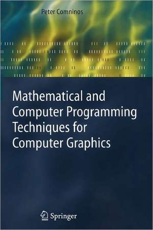 Mathematical and Computer Programming Techniques for Computer Graphics de Peter Comninos