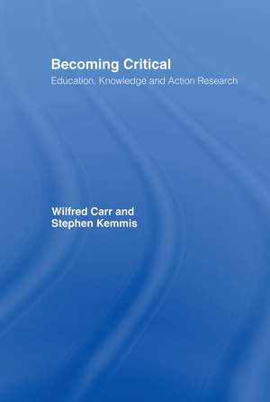 Becoming Critical: Education Knowledge and Action Research de Wilfred Carr