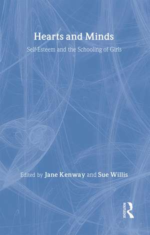 Hearts And Minds: Self-Esteem And The Schooling Of Girls de Jane Kenway