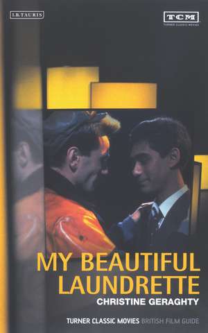 My Beautiful Laundrette: Turner Classic Movies British Film Guide de Christine Geraghty