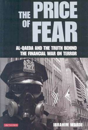 The Price of Fear: Al-Qaeda and The Truth Behind the Financial War on Terror de Ibrahim Warde