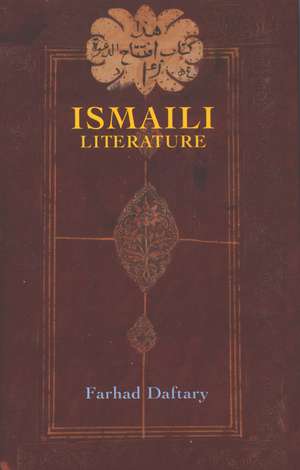 Ismaili Literature: A Bibliography of Sources and Studies de Dr Farhad Daftary