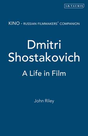 Dmitri Shostakovich: A Life in Film de John Riley