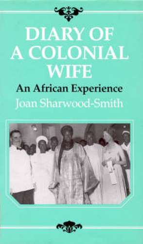 Diary of a Colonial Wife de Lady Joan Sharwood-Smith