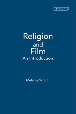 Religion and Film: An Introduction de Melanie Wright