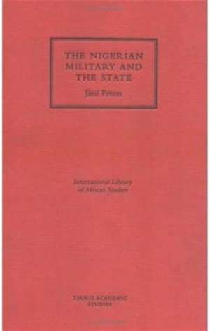 The Nigerian Military and the State de Jimi Peters