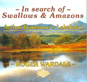 In Search of Swallows and Amazons de Roger Wardale