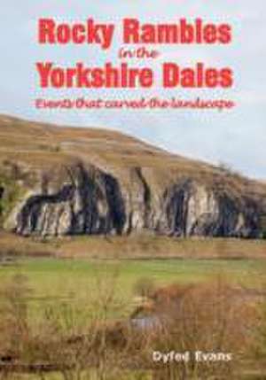 Rocky Rambles in the Yorkshire Dales de Dyfed Evans