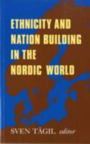 Ethnicity and Nation-building in the Nordic World de Sven Tagil