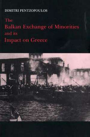 The Balkan Exchange of Minorities and Its Impact on Greece de Dimitri Pentzopoulos