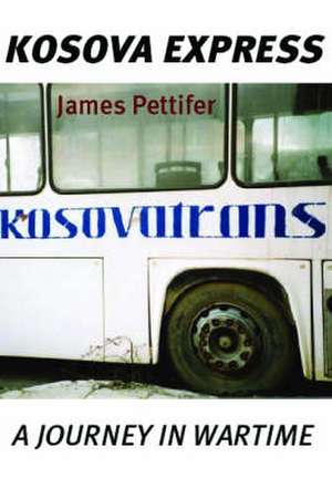 Pettifer, J: Kosova Express de James Pettifer