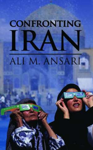 Ansari, A: Confronting Iran de Ali M. Ansari