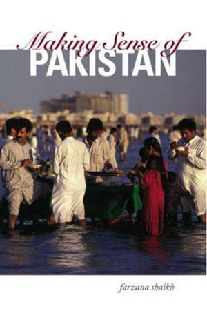 Making Sense of Pakistan de Farzana Shaikh