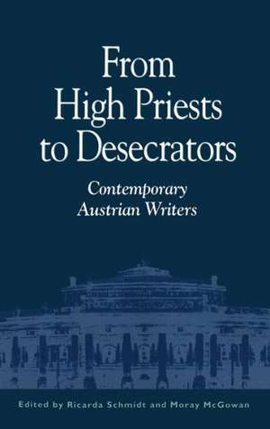 From High Priests to Desecrators: Contemporary Austrian Writers de Ricarda Schmidt