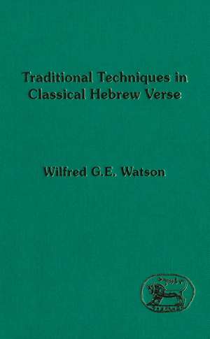 Traditional Techniques in Classical Hebrew Verse de Wilfred G. E. Watson