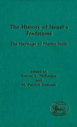 The History of Israel's Traditions: The Heritage of Martin Noth de Steven L. McKenzie