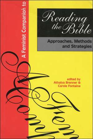 Feminist Companion to Reading the Bible: Approaches, Methods And Strategies de Athalya Brenner-Idan