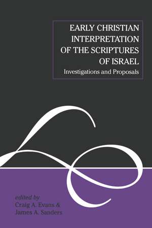 Early Christian Interpretation of the Scriptures of Israel: Investigations and Proposals de Dr. Craig A. Evans