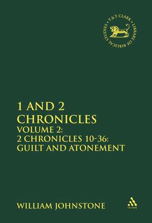 1 and 2 Chronicles: Volume 2: 2 Chronicles 10-36: Guilt and Atonement de William Johnstone