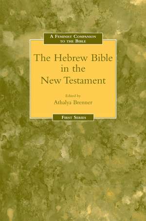 Feminist Companion to the Hebrew Bible in the New Testament de Athalya Brenner-Idan