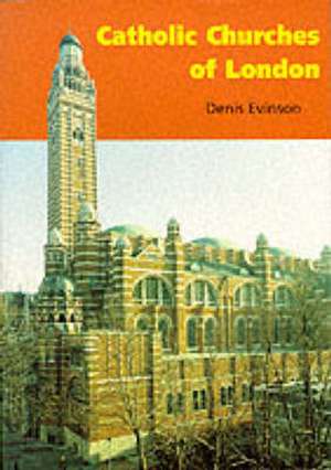 Catholic Churches of London de Denis Evinson