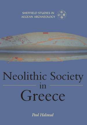 Neolithic Society in Greece de Paul Halstead