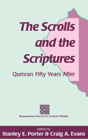 The Scrolls and the Scriptures: Qumran Fifty Years After de Stanley E. Porter