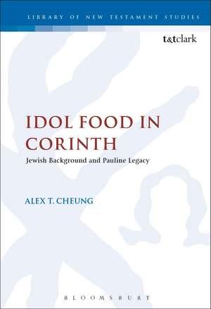 Idol Food in Corinth: Jewish Background and Pauline Legacy de Alex Cheung