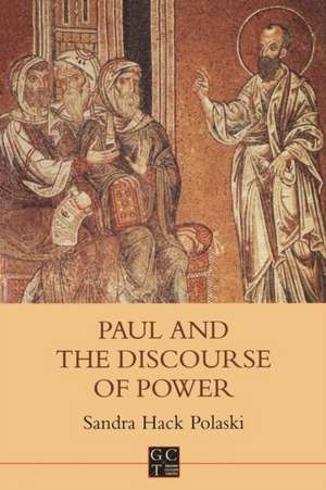 Paul and the Discourse of Power de Sandra Hack-Polaski