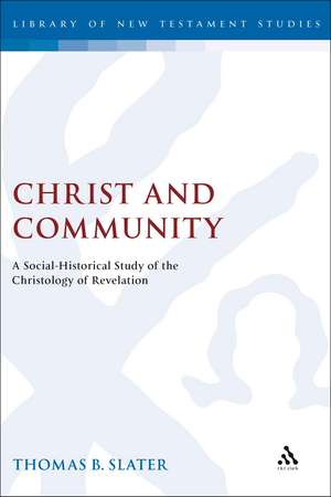 Christ and Community: A Socio-Historical Study of the Christology of Revelation de Thomas Slater