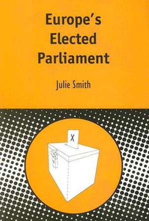 Europe's Elected Parliament de Julie Smith