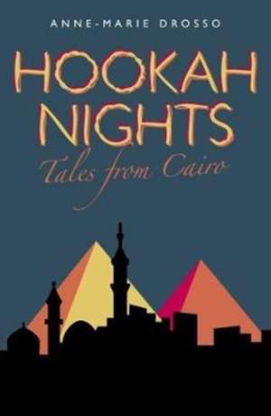 Hookah Nights: Tales from Cairo de Anne-Marie Drosso