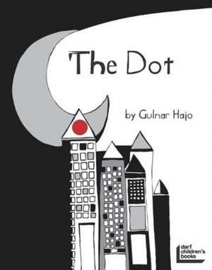 The Dot That Couldn't Sit Still de Gulnar Hajo