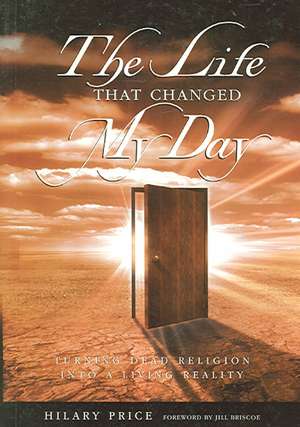 The Life that Changed My Day de Hilary Price