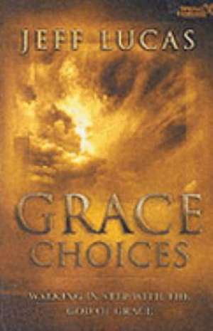 Grace Choices de Jeff Lucas