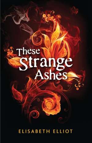 These Strange Ashes de Elisabeth Elliot