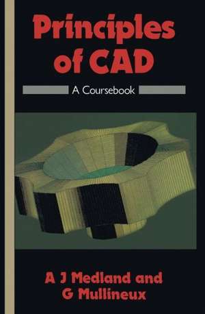 Principles of CAD: A Coursebook de A. J. Medland