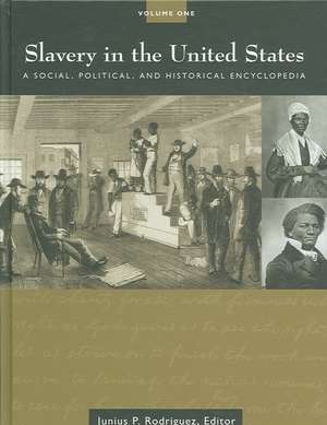 Slavery in the United States [2 Volumes]: A Social, Political, and Historical Encyclopedia de Junius P. Rodriguez