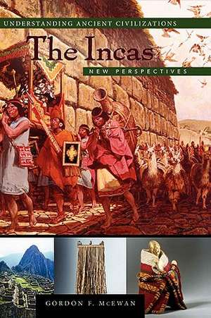 The Incas: New Perspectives de Gordon Francis McEwan