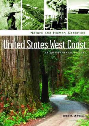 United States West Coast: An Environmental History de Adam Sowards