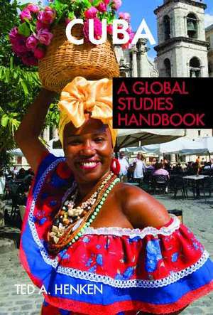 Cuba: A Global Studies Handbook de Ted A. Henken