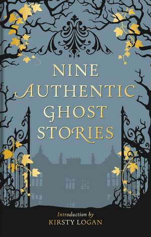 Nine Authentic Ghost Stories de Kirsty Logan