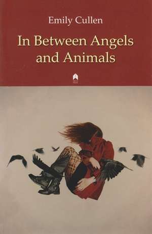 In Between Angels and Animals de Emily Cullen