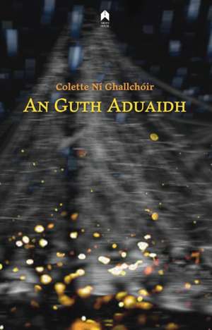 An Guth Aduaidh de Colette Ni Ghallchoir